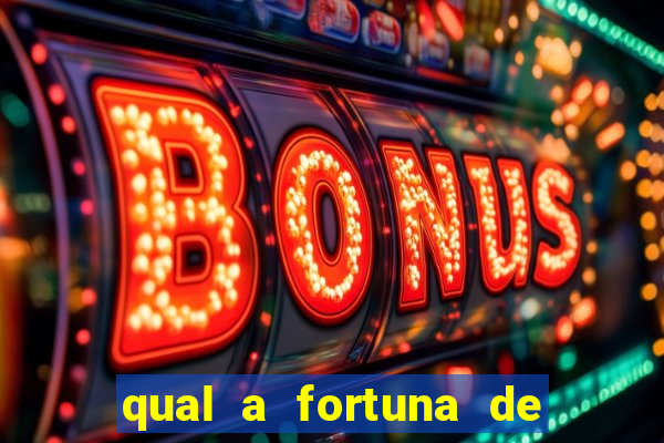 qual a fortuna de fernandin oig